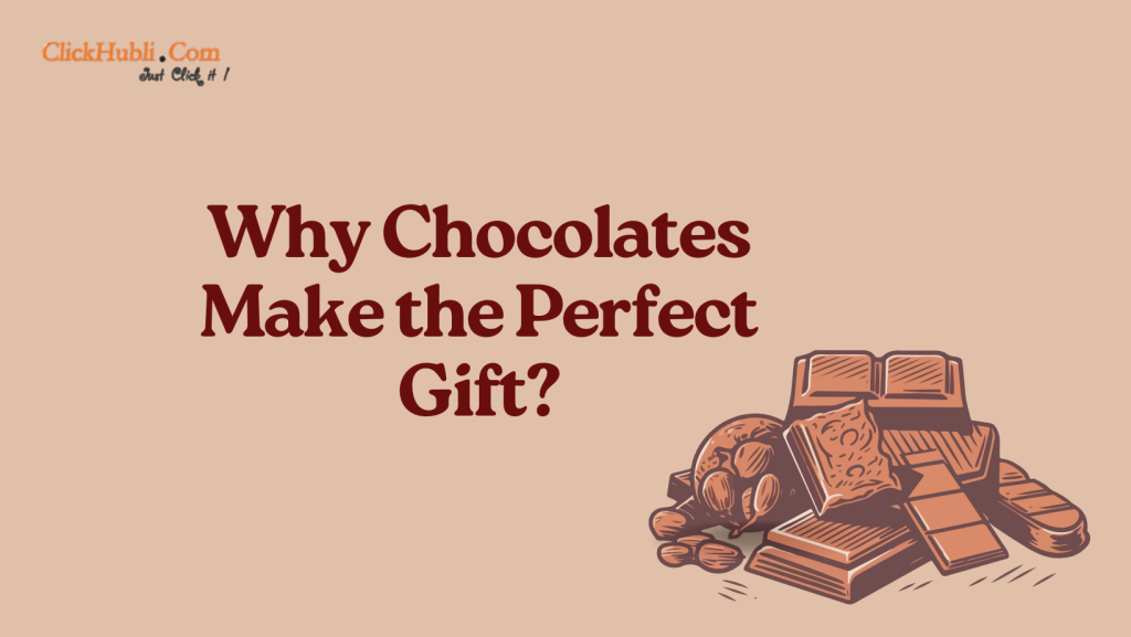 Why Chocolates Make the Perfect Gift?
